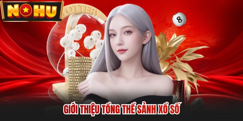 Giới thiệu tổng thể sảnh xổ số