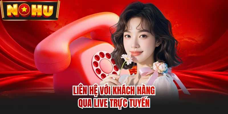 Liên hệ với khách hàng qua live trực tuyến