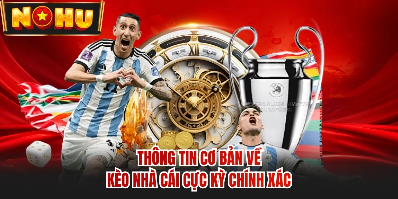 Thông tin cơ bản về kèo nhà cái cực kỳ chính xác